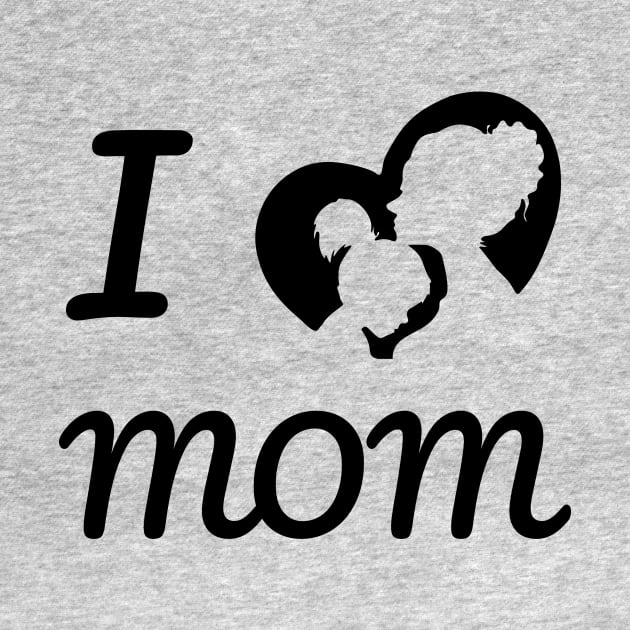 I LOVE MOM by worshiptee